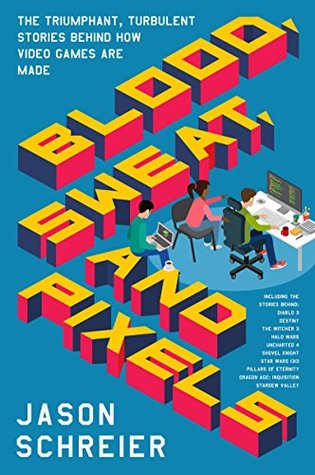 Blood, Sweat, and Pixels book cover